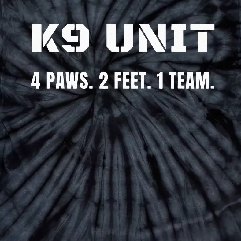 K9 Unit 4 Paws 2 Feet 1 Team K9 Officer Police Dog Handler Tie-Dye T-Shirt