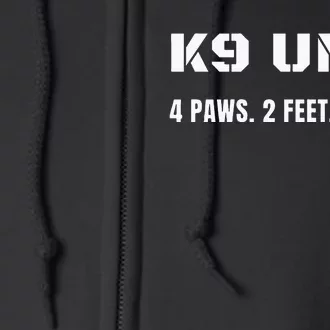 K9 Unit 4 Paws 2 Feet 1 Team K9 Officer Police Dog Handler Full Zip Hoodie