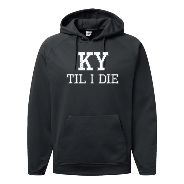 Ky Until I Die Kentucky Fan Merch Performance Fleece Hoodie