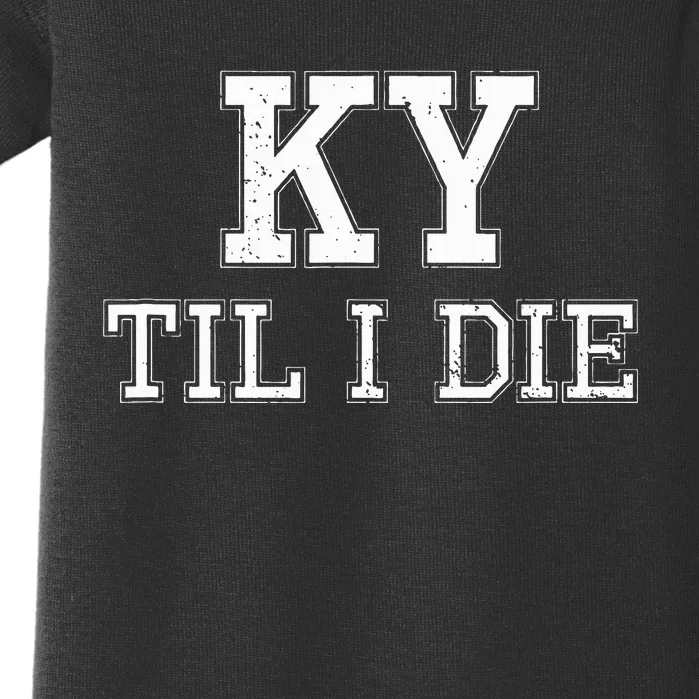 Ky Until I Die Kentucky Fan Merch Baby Bodysuit