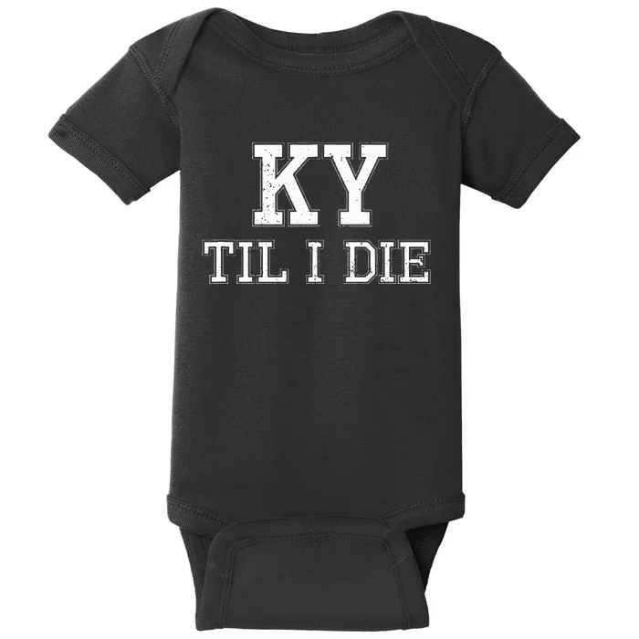 Ky Until I Die Kentucky Fan Merch Baby Bodysuit