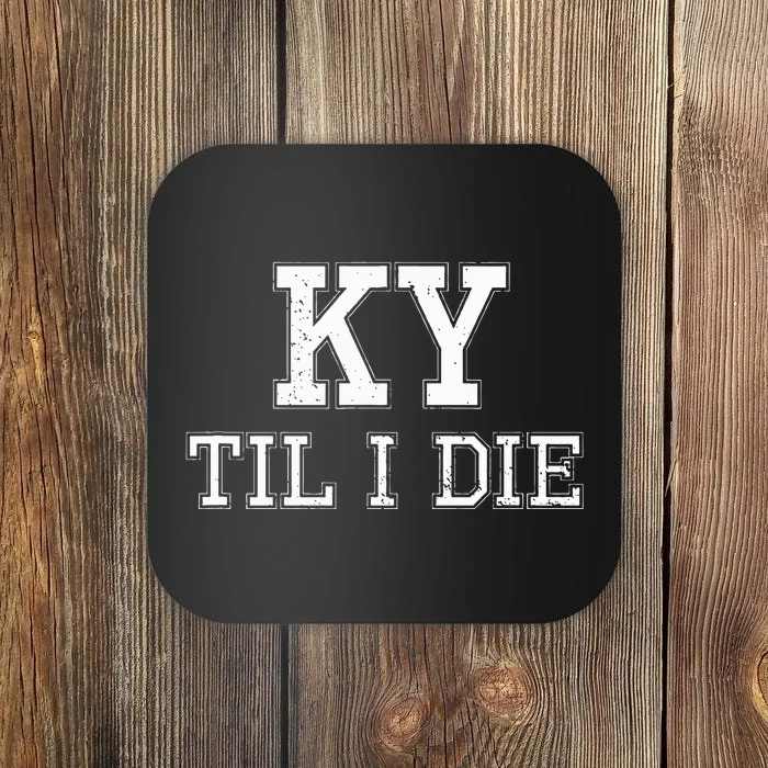 Ky Until I Die Kentucky Fan Merch Coaster