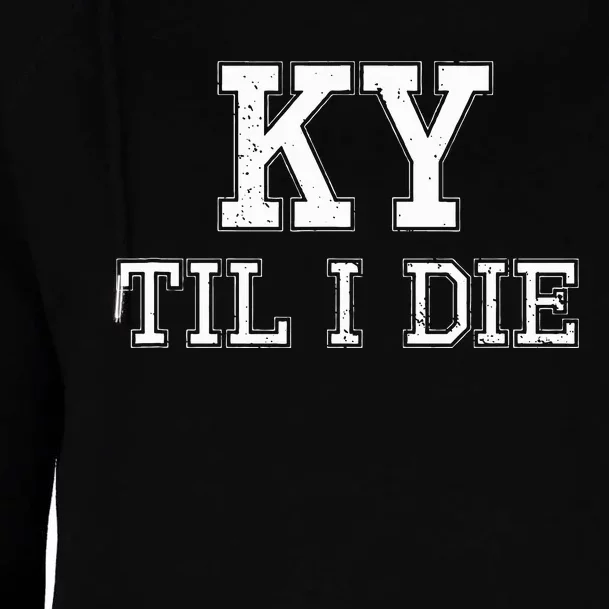 Ky Until I Die Kentucky Fan Merch Womens Funnel Neck Pullover Hood