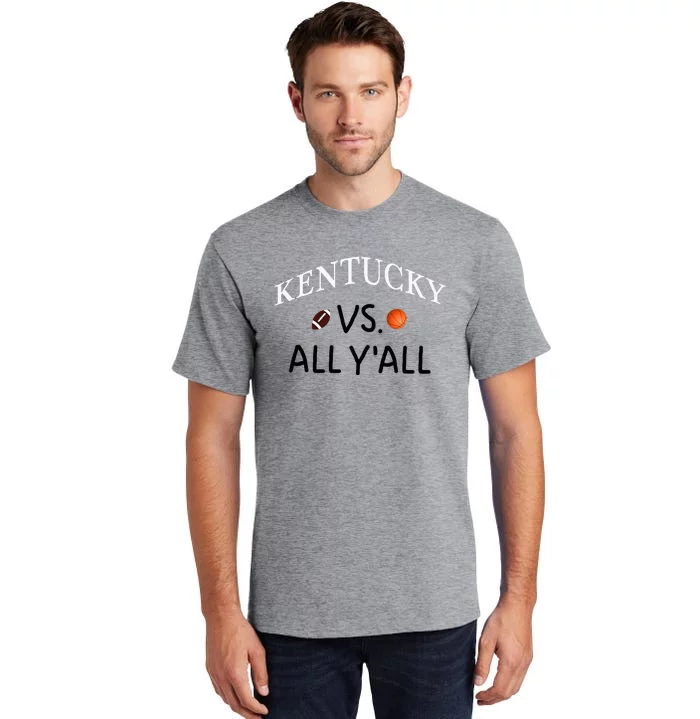 Kentucky Vs. All YAll Football Basketball Tall T-Shirt