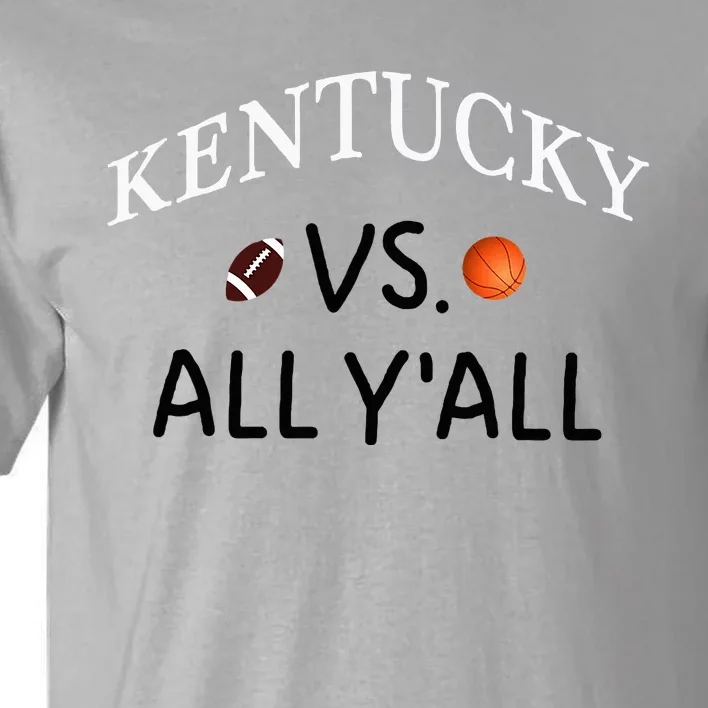 Kentucky Vs. All YAll Football Basketball Tall T-Shirt