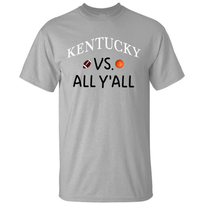 Kentucky Vs. All YAll Football Basketball Tall T-Shirt