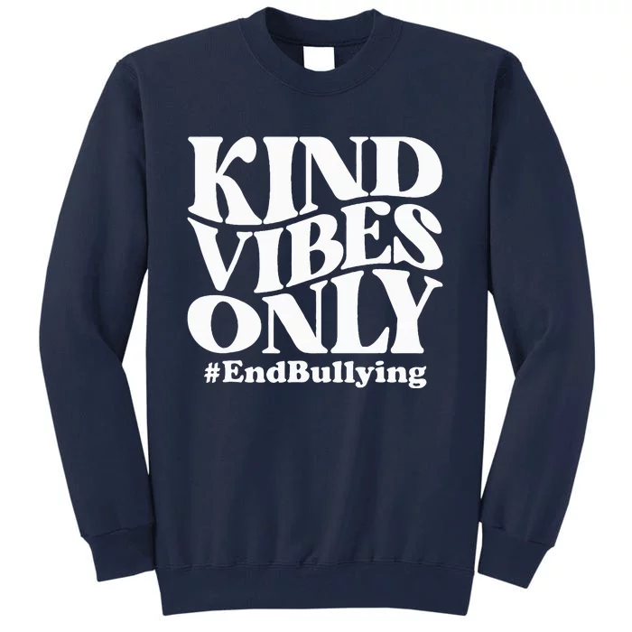 Kind Vibes Only Unity Day Orange Anti Bullying Awareness Tall Sweatshirt