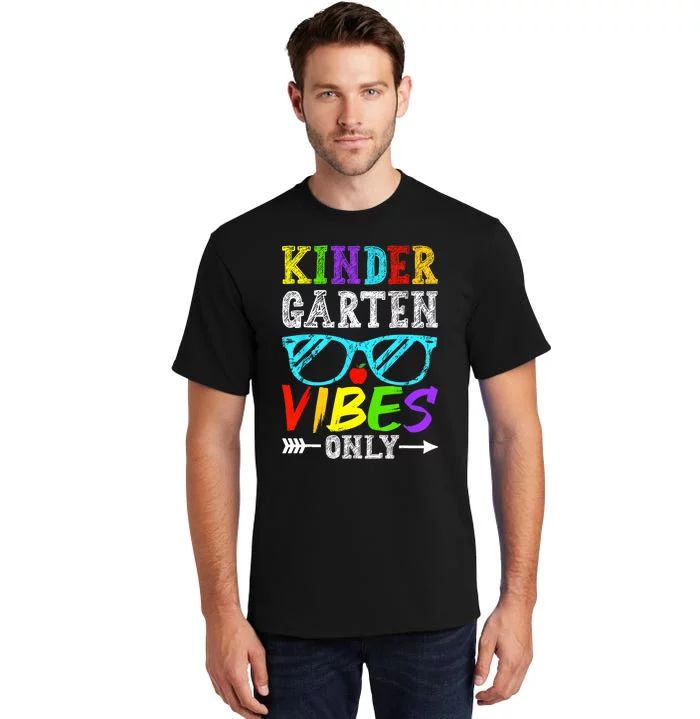 Kindergarten Vibes Only Back To School Cool Kids Teacher Tall T-Shirt