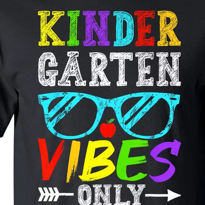 Kindergarten Vibes Only Back To School Cool Kids Teacher Tall T-Shirt