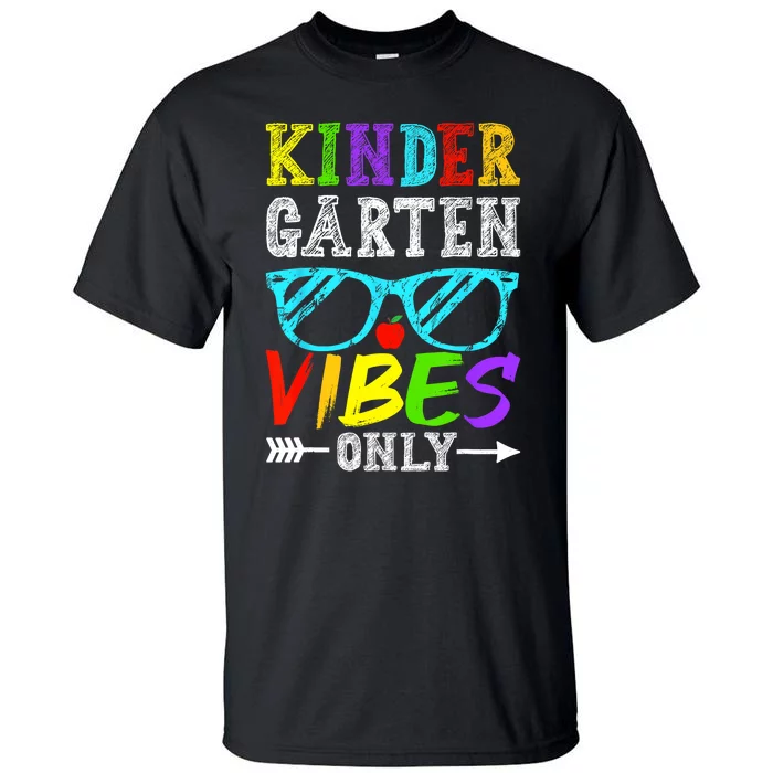 Kindergarten Vibes Only Back To School Cool Kids Teacher Tall T-Shirt