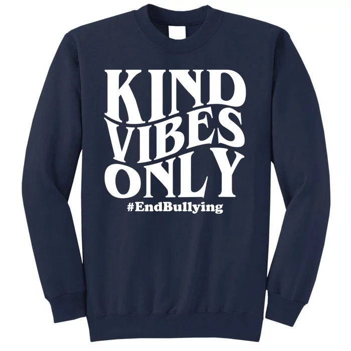 Kind Vibes Only End Bullying Tall Sweatshirt