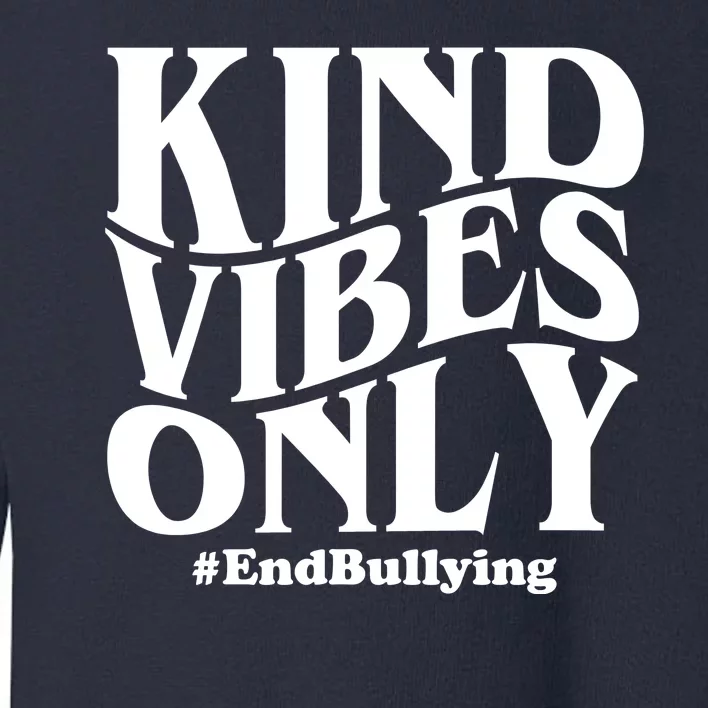 Kind Vibes Only End Bullying Toddler Sweatshirt