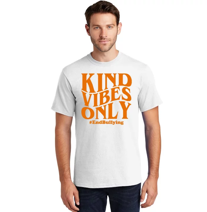 Kind Vibes Only End Bullying Tall T-Shirt