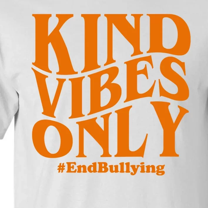 Kind Vibes Only End Bullying Tall T-Shirt