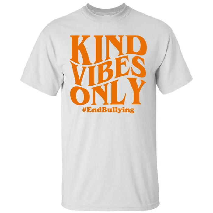 Kind Vibes Only End Bullying Tall T-Shirt