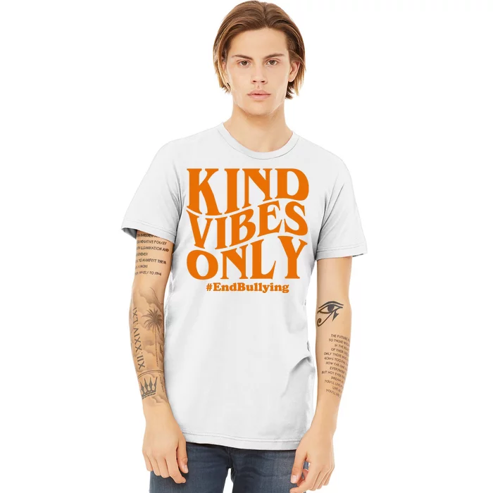 Kind Vibes Only End Bullying Premium T-Shirt