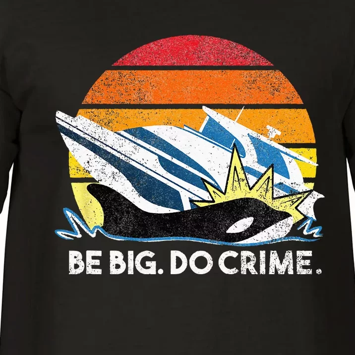 Killer Whales Attacking Yachts Be Big. Do Crime. Comfort Colors T-Shirt