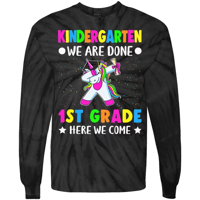 Kindergarten we are done 1st grade here we come Tie-Dye Long Sleeve Shirt