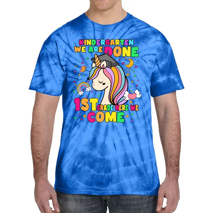 Kindergarten We Are Done 1St Grade Unicorn Gift Tie-Dye T-Shirt