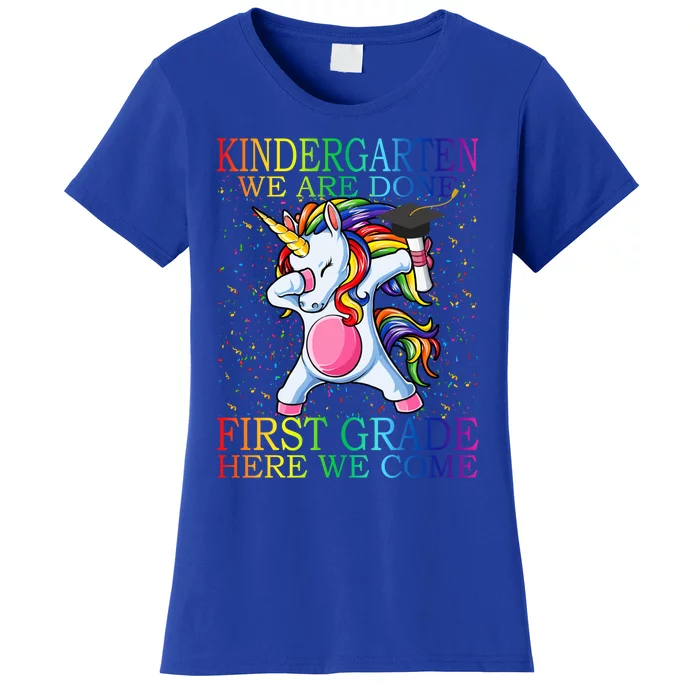 Kindergarten We Are Done First Grade Here We Come Unicorn Great Gift Women's T-Shirt