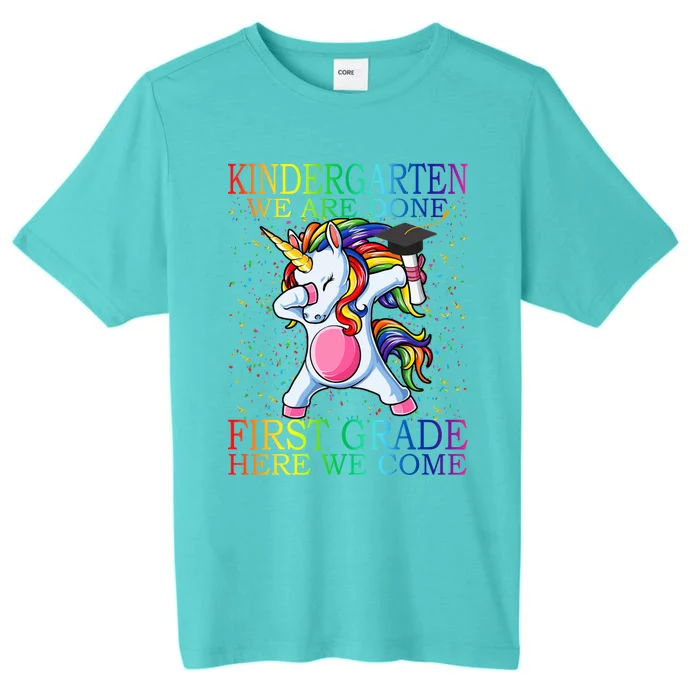 Kindergarten We Are Done First Grade Here We Come Unicorn Great Gift ChromaSoft Performance T-Shirt