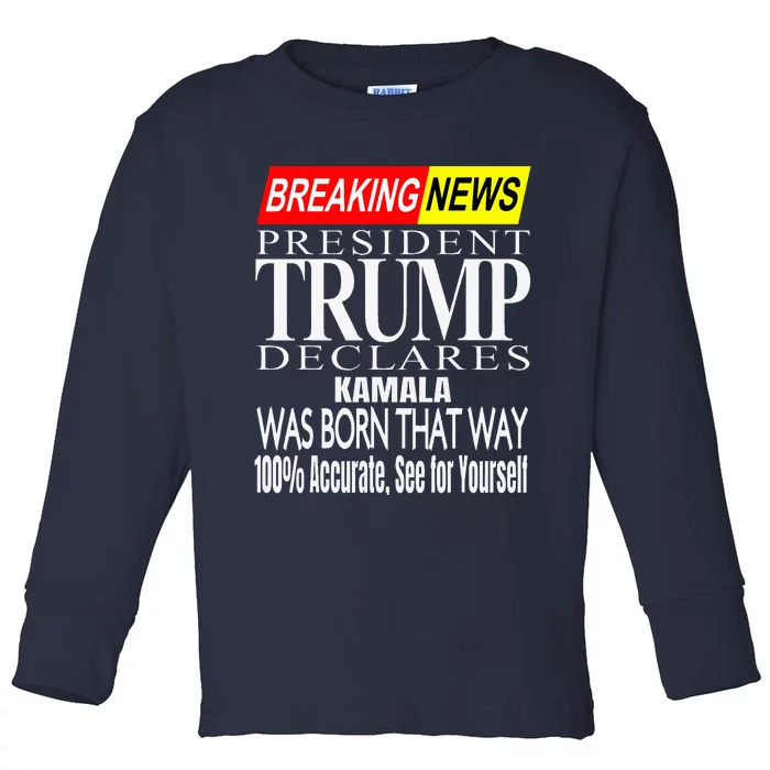 Kamala Was Born That Way Trump 2024 Breaking News Toddler Long Sleeve Shirt