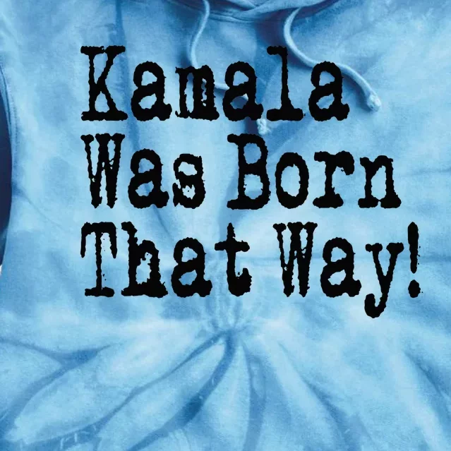 Kamala Was Born That Way Trump 2024 Breaking News Tie Dye Hoodie