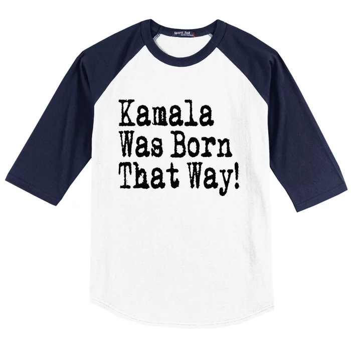 Kamala Was Born That Way Trump 2024 Breaking News Baseball Sleeve Shirt