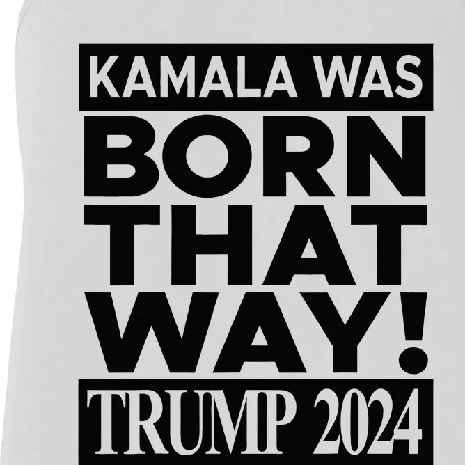 Kamala Was Born That Way Trump 2024 Women's Racerback Tank