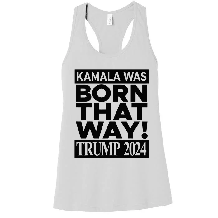 Kamala Was Born That Way Trump 2024 Women's Racerback Tank