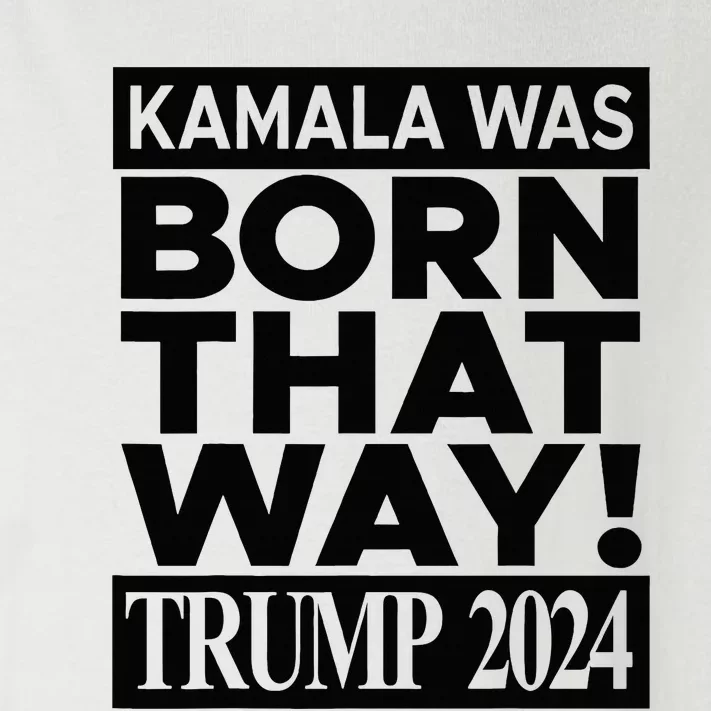 Kamala Was Born That Way Trump 2024 Toddler Long Sleeve Shirt