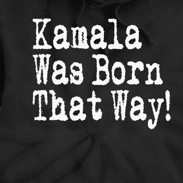 Kamala Was Born That Way Trump 2024 Breaking News Tie Dye Hoodie