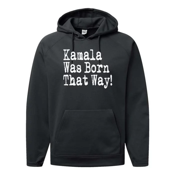 Kamala Was Born That Way Trump 2024 Breaking News Performance Fleece Hoodie