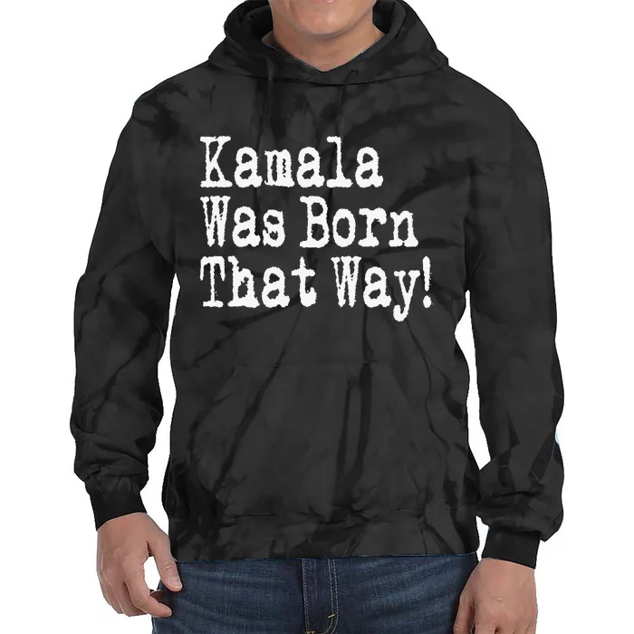 Kamala Was Born That Way Trump 2024 Breaking News Tie Dye Hoodie