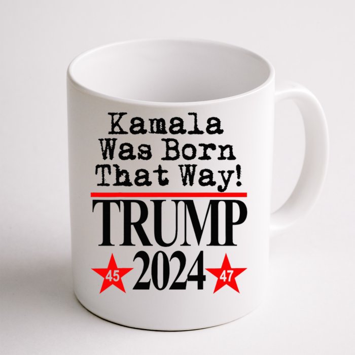 Kamala Was Born That Way Trump 2024 Front & Back Coffee Mug