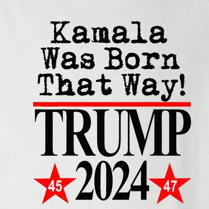 Kamala Was Born That Way Trump 2024 Toddler Long Sleeve Shirt