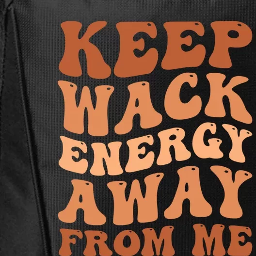 Keep Wack Energy Away From Me Positive Vibes Gift City Backpack