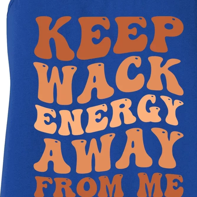 Keep Wack Energy Away From Me Positive Vibes Gift Women's Racerback Tank