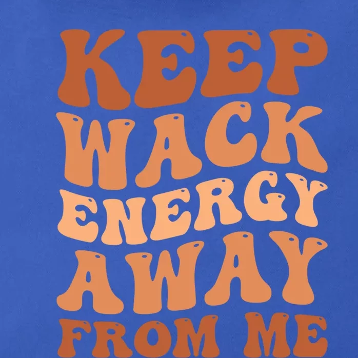 Keep Wack Energy Away From Me Positive Vibes Gift Zip Tote Bag