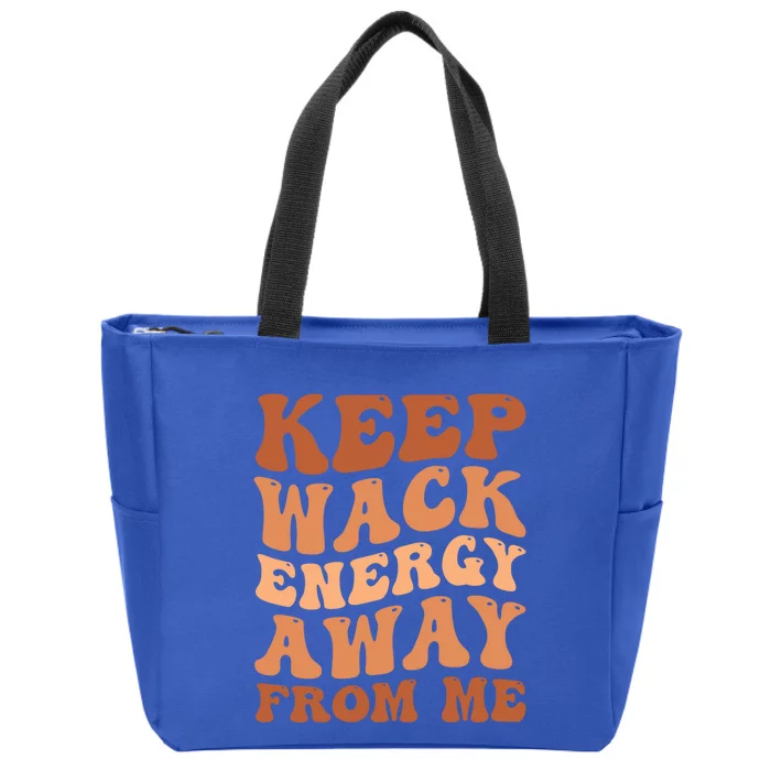 Keep Wack Energy Away From Me Positive Vibes Gift Zip Tote Bag