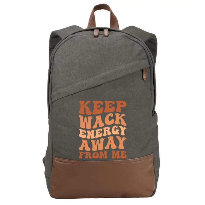 Keep Wack Energy Away From Me Positive Vibes Gift Cotton Canvas Backpack