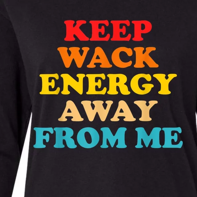 Keep Wack Energy Away From Me Quote Womens Cotton Relaxed Long Sleeve T-Shirt