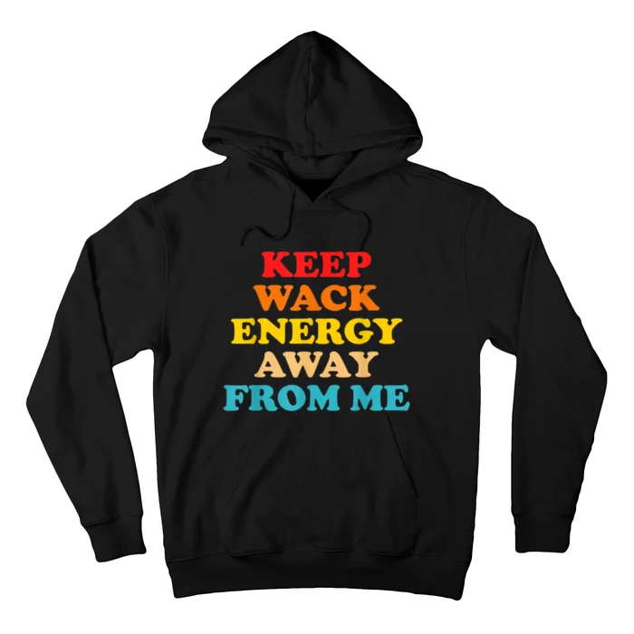 Keep Wack Energy Away From Me Quote Hoodie