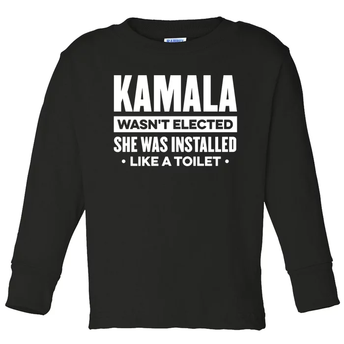 Kamala Wasn’T Elected She Was Installed Like A Toilet Toddler Long Sleeve Shirt