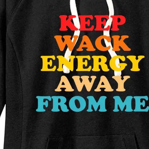 Keep Wack Energy Away From Me Quote Women's Fleece Hoodie