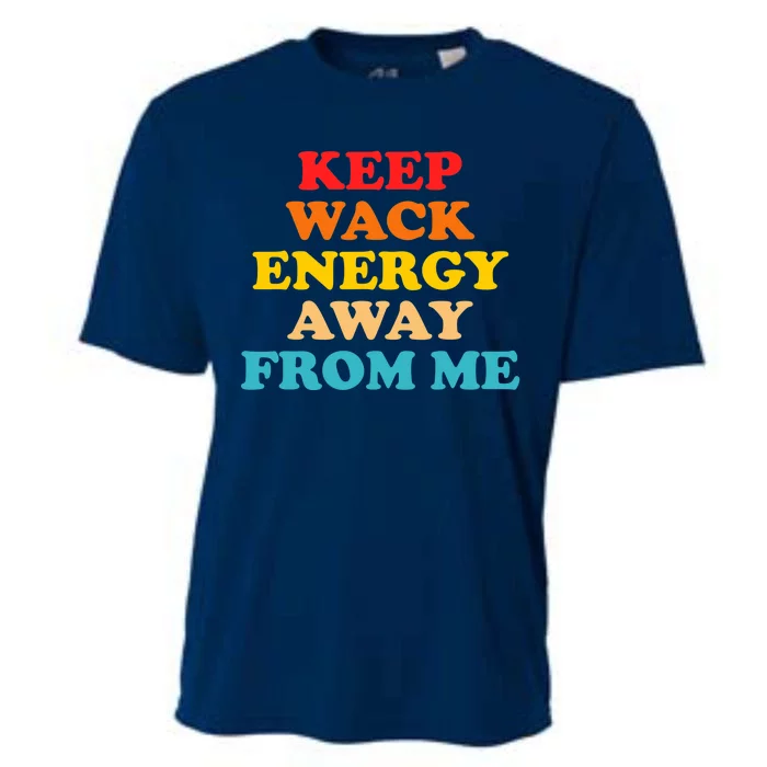 Keep Wack Energy Away From Me Quote Cooling Performance Crew T-Shirt