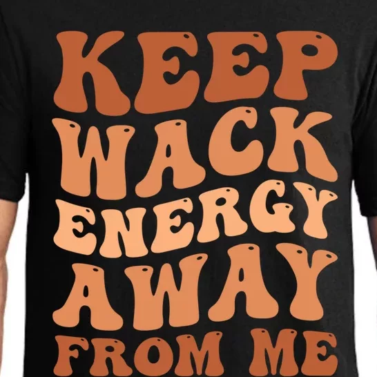 Keep Wack Energy Away From Me Positive Vibes Meaningful Gift Pajama Set