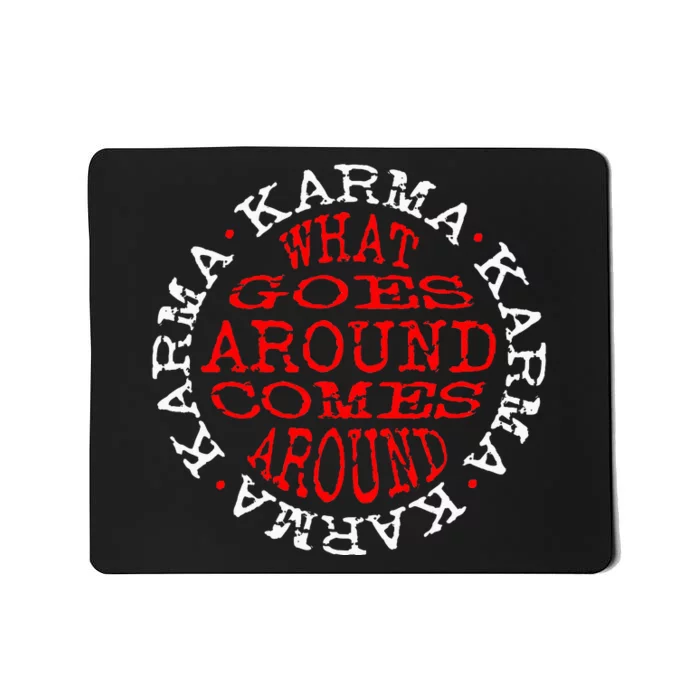 Karma What Goes Around Comes Around Mousepad