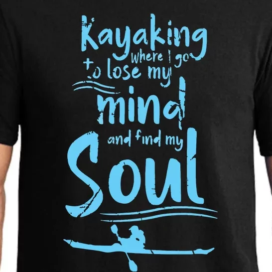 Kayaking Where I Go To Lose My Mind And Feed My Soul Pajama Set