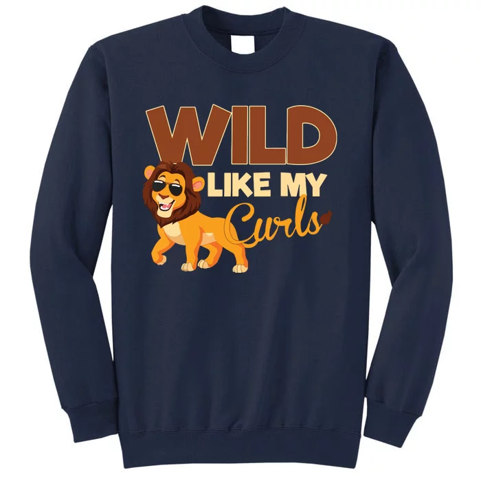 Kids Wild Like My Curls Funny Curly Haired Lion With Sunglasses Tall Sweatshirt